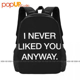 I Never Liked You Anyway Backpack