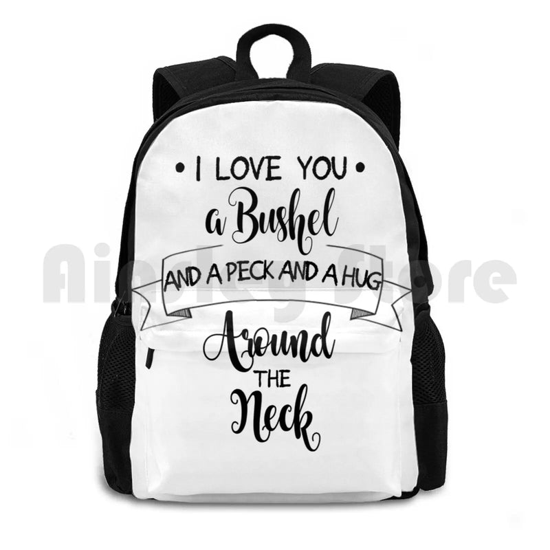 Outdoor Hiking Backpack I Love You A Bushel And A Peck