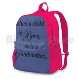 When A Child Is Born So Is A Grandmother Outdoor Hiking Backpack